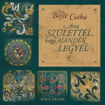 Arra születtél, hogy ajándék legyél
