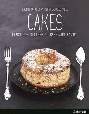 Cakes Fabulous Recipes to Bake and Enjoy