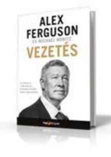 Vezetés - Az életem és a Manchester Unitednál eltöltött éveim tapasztalatai