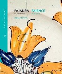 Fajansa na Slovensku - Faience in Slovakia