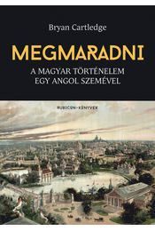 Megmaradni - A magyar történelem egy angol szemével