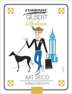 Fashionist Gilbert Deluxe - Art Deco színezőkönyv