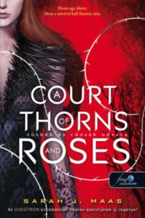 Tüskék és rózsák udvara 1: A Court of Thorns and Roses - Tüskék és rózsák udvara