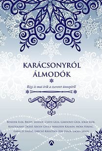 Karácsonyról álmodók - Régi és mai magyar írók a szeretet ünnepéről
