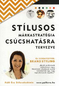 Stílusos márkastratégia csúcshatásra tervezve