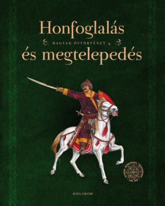 Honfoglalás és megtelepedés - Magyar őstörténet 4.