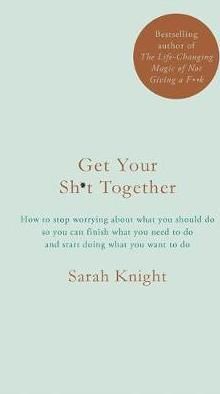 Get Your Sh*t Together