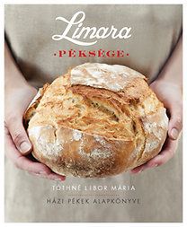 Limara Péksége - Házi Pékek Alapkönyve