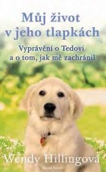 Můj život v jeho tlapkách - Vyprávění o Tedovi a o tom, jak mě zachránil
