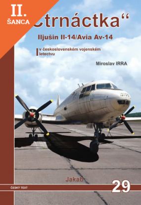 Lacná kniha Čtrnáctka Iljušin Il - 14/Avia Av - 14 v československém vojenském letectvu