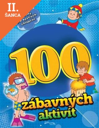 Lacná kniha 100 zábavných aktivít - chlapci