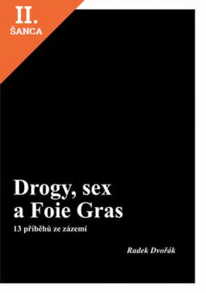 Lacná kniha Drogy, sex a Foie Gras - 13 příběhů ze zázemí