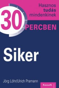 Siker - Hasznos tudás mindenkinek 30 percben