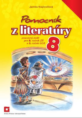 Pomocník z literatúry 8 ZŠ a 3 GOŠ - Pracovný zošit