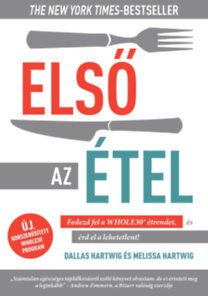Első az étel - Fedezd fel a WHOLE30 étrendet, és érd el a lehetetlent!