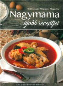 Nagymama újabb receptjei - Ami az első könyvből kimaradt...