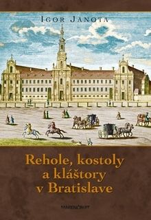 Rehole, kostoly a kláštory v Bratislave 2. vydanie