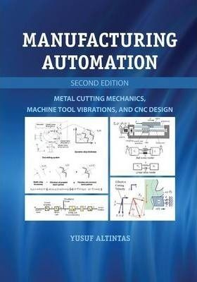 Manufacturing Automation Metal Cutting Mechanics, Machine Tool Vibrations, and CNC Design