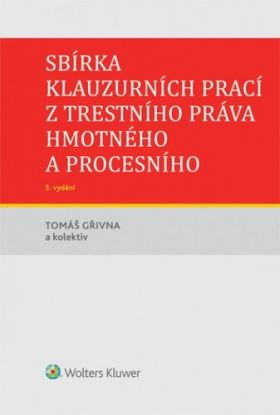 Sbírka klauzurních prací z trestního práva hmotného a procesního - 5. vydání