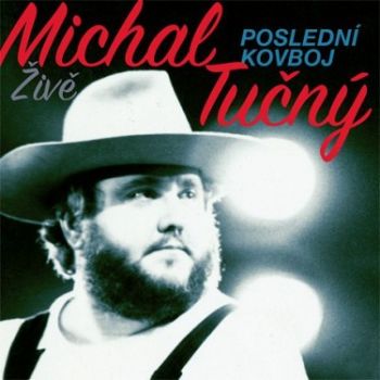 Tučný Michal - Poslední kovboj (Live)  CD