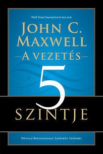 A vezetés 5 szintje - Növeld befolyásod lépésről-lépésre!