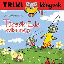 Tücsök Ede oviba megy - Trixi könyvek