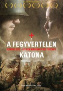 A fegyvertelen katona - Desmond Doss - Egy nem mindennapi hős története