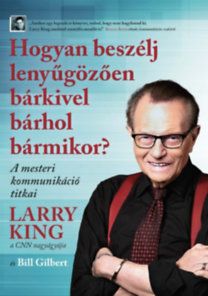 Hogyan beszélj lenyűgözően bárkivel bárhol bármikor? - A mesteri kommunikáció titkai