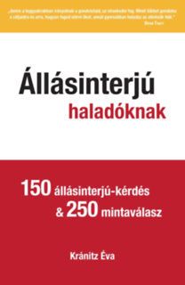 Állásinterjú haladóknak - 150 állásinterjú-kérdés & 250 mintaválas
