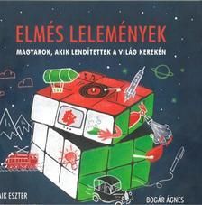 Elmés lelemények - magyarok, akik lendítettek a világ kerekén