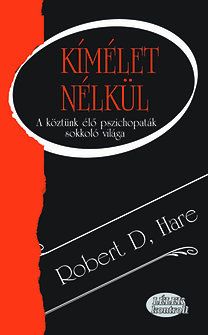 Kímélet nélkül - A köztünk élő pszichopaták sokkoló világa