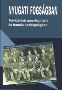 Nyugati fogságban - Felvidékiek amerikai, brit és francia hadifogságban