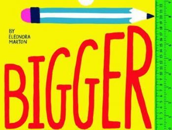 Bigger