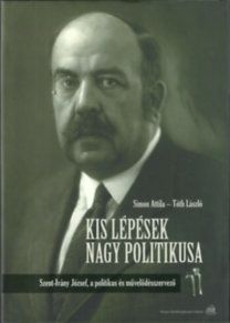 Kis lépések nagy politikusa - Szent-Ivány József, a politikus és művelődésszervező