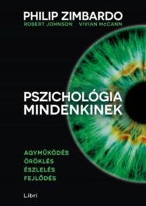 Pszichológia mindenkinek 1. - Agyműködés - Öröklés - Észlelés - Fejlődés