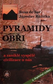 Pyramidy, obři a zaniklé vyspělé civilizace u nás