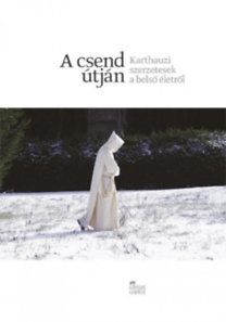 A csend útján - Karthauzi szerzetesek a belső életről