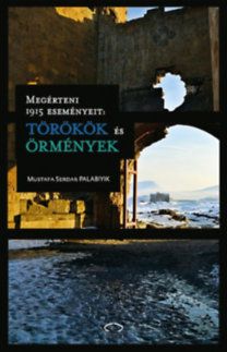 Megérteni 1915 eseményeit - törökök és örmények