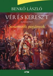 Vér és kereszt - Sosemvolt pogányok