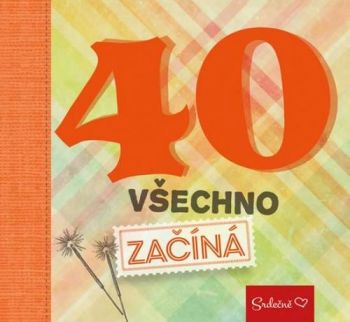 40 je neuvěřitelně napínavá