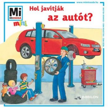 Hol javítják az autót? - Mi micsoda mini