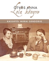 Lola könyve - Kassától Márai Sándorig