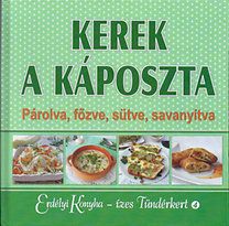Kerek a káposzta - Párolva, főzve, sütve, savanyítva