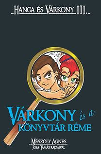 Várkony és a könyvtár réme - Hanga és Várkony III.