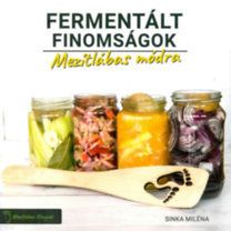 Fermentált finomságok - Mezítlábas módra