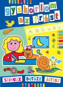 Gyakorlom az írást - Színezz, betűzz, játssz!