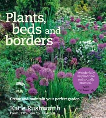 Plants, Beds and Borders  Create and Maintain Your Perfect Garden