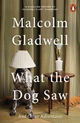 What the Dog Saw - And Other Adventures