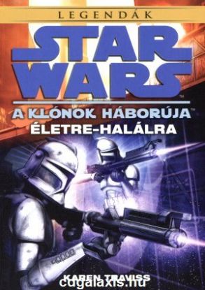 Star Wars - A klónok háborúja - Életre-halálra - Legendák
