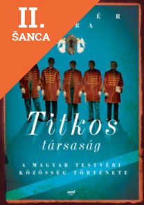 Lacná kniha Titkos társaság - A Magyar Testvéri Közösség története